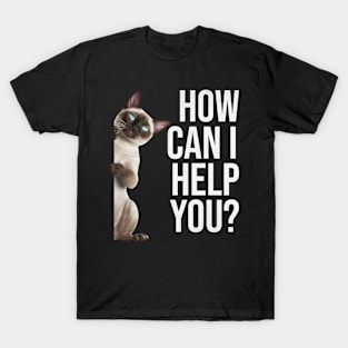 Funny Cat Meme How Can I Help You? T-Shirt